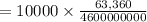 =10000\times \frac{ 63,360}{4600000000}