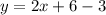 y = 2x + 6 - 3