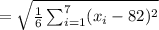 =\sqrt{\frac{1}{6}\sum_{i=1}^{7} (x_i-82)^2}