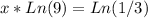 x*Ln(9) = Ln(1/3)