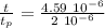 \frac{t}{t_p} = \frac{4.59 \ 10^{-6}}{ 2 \ 10^{-6}}\\