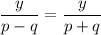 \dfrac{y}{p-q}=\dfrac{y}{p+q}