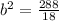 b^2 = \frac{288}{18}