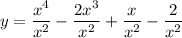 y=\dfrac{x^4}{x^2}-\dfrac{2x^3}{x^2}+\dfrac{x}{x^2}-\dfrac{2}{x^2}