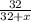 \frac{32}{32 + x}