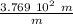 \frac{ 3.769 \ 10^2 \ m }{m}