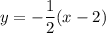 y=-\dfrac{1}{2}(x-2)