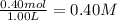 \frac{0.40mol}{1.00L}=0.40M