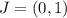 J = (0,1)