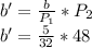 b'=\frac{b}{P_1}*P_2\\b'=\frac{5}{32}*48