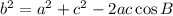 b^2 = a^2 + c^2 -2ac \cos B