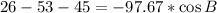 26 - 53 -45= -97.67 * \cos B