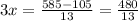 3x = \frac{585 - 105}{13} = \frac{480}{13}