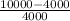 \frac{10000-4000}{4000}