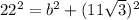 22^2 = b^2 + (11\sqrt 3)^2