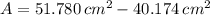 A = 51.780\,cm^{2}- 40.174\,cm^{2}