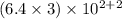 (6.4\times 3)\times 10^{2+2}