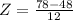 Z = \frac{78 - 48}{12}