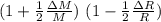 (1 + \frac{1}{2}  \frac{\Delta M}{M} )  \ ( 1 - \frac{1}{2}  \frac{\Delta R}{R} )