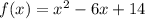 f(x)=x^2-6x+14