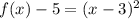 f(x)-5=(x-3)^2