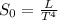 S_0 = \frac{L}{T^4}