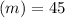 (m)=45