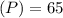 (P)=65