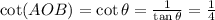 \cot (AOB) = \cot \theta = \frac{1}{\tan \theta} = \frac{1}{4}