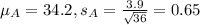 \mu_A = 34.2, s_A = \frac{3.9}{\sqrt{36}} = 0.65