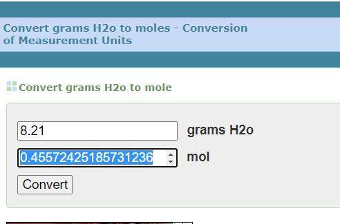 How many moles are in 8.21 grams of H2O