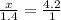 \frac{x}{1.4}=\frac{4.2}{1}