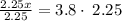 \frac{2.25x}{2.25}=3.8\cdot \:2.25