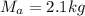 M_a=2.1kg