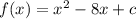 f(x) = x^2 - 8x + c