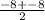 \frac{-8 + -8}{2}