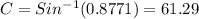 C=Sin^{-1}(0.8771)=61.29