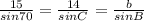 \frac{15}{sin70} =\frac{14}{sinC} =\frac{b}{sinB}