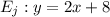 \displaystyle E _{ j}: y = 2x + 8