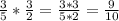 \frac{3}{5} *\frac{3}{2} =\frac{3*3}{5*2} =\frac{9}{10}