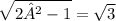 \sqrt{2²-1} = \sqrt{3}