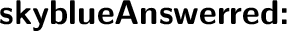 \huge{\textbf{\textsf{{\color{skyblue}{An}}{\blue{sw}}{\red{er}}{\color{red}{:}}}}}