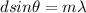 dsin\theta=m\lambda