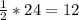 \frac{1}{2} *24= 12