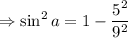 \Rightarrow \sin^2 a=1-\dfrac{5^2}{9^2}