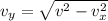 v_{y} = \sqrt{v^{2}-v_{x}^{2}}