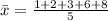 \bar x = \frac{1+ 2+ 3+ 6+ 8}{5}