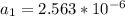 a_1=2.563*10^{-6}