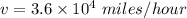 v=3.6\times 10^4\ miles/hour