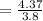 =\frac{4.37}{3.8}